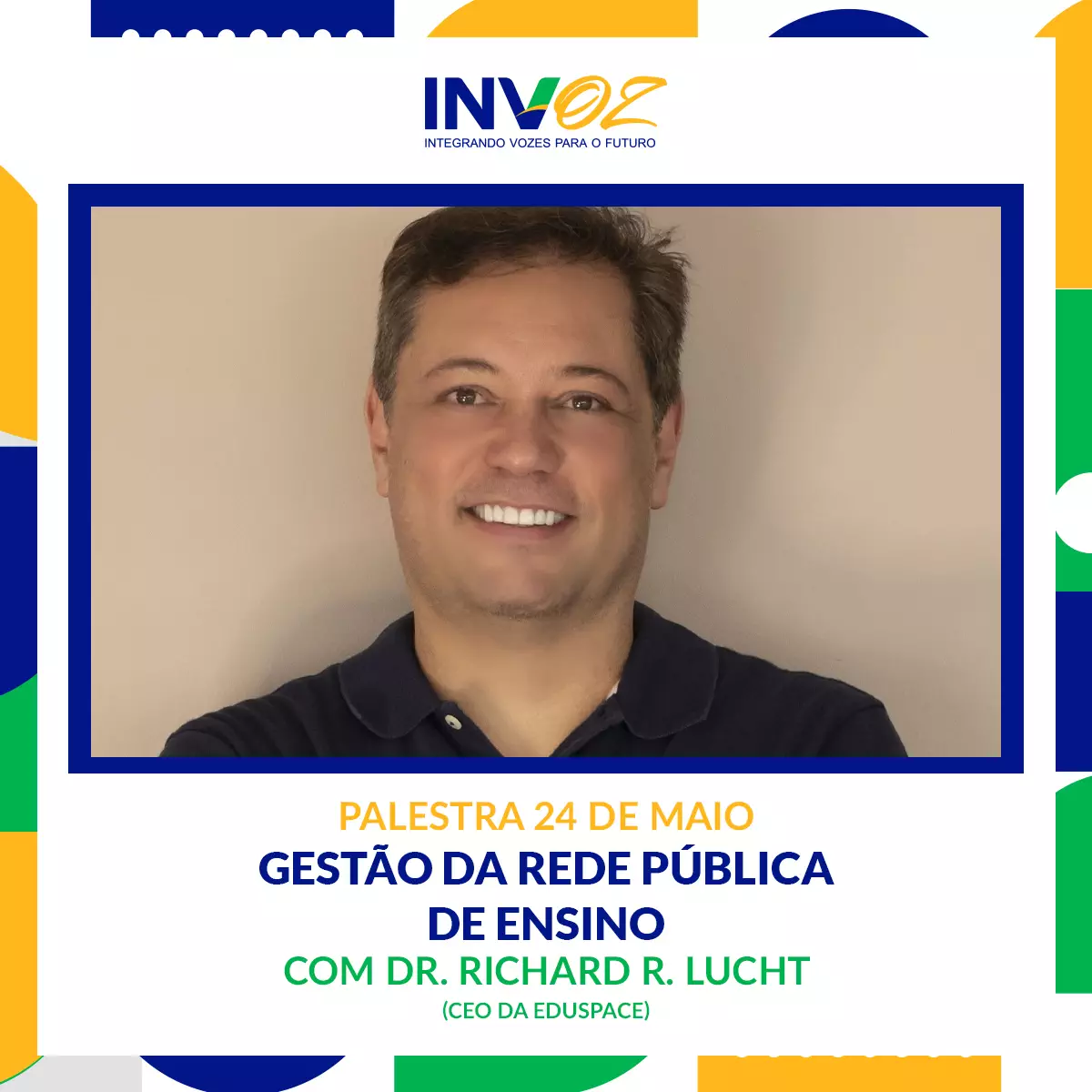 Richard R. Lucht faz parte da programação do V Congresso INVOZ de Educação e com o tema: Gestão da rede pública de ensino apresenta ao público no dia 24 de maio no CEFE em São José dos Campos.